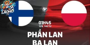 Phân tích trận đấu Ba Lan và Phần Lan Khát vọng vươn xa