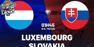 Phân tích trận đấu Luxembourg gặp Slovakia Đội khách tỏa sáng với sự tự tin cao